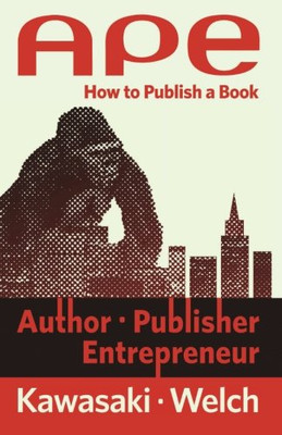 Ape: Author, Publisher, Entrepreneur-How To Publish A Book