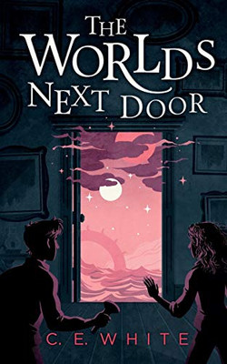 The Worlds Next Door: A Mysterious Old House. Another World. A Terrifying Enemy.