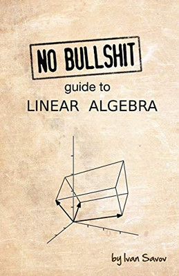 No Bullshit Guide To Linear Algebra