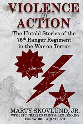Violence Of Action: Untold Stories Of The 75Th Ranger Regiment In The War On Terror