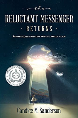 The Reluctant Messenger Returns: An Unexpected Adventure Into The Angelic Realm