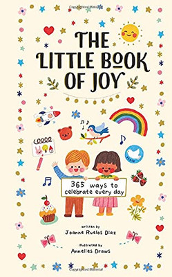 The Little Book Of Joy: 365 Ways To Celebrate Every Day