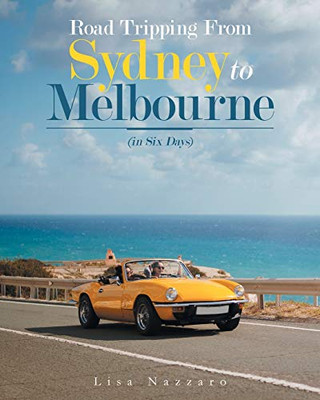 Road Tripping From Sydney To Melbourne: In Six Days