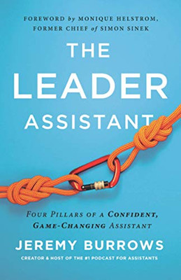 The Leader Assistant: Four Pillars Of A Confident, Game-Changing Assistant