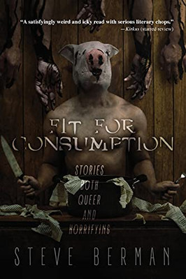 Fit For Consumption: Stories Both Queer And Horrifying