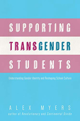 Supporting Transgender Students: Understanding Gender Identity And Reshaping School Culture