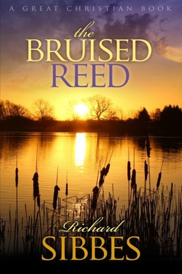 The Bruised Reed: And The Smoking Flax