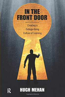 In The Front Door: Creating A College-Going Culture Of Learning