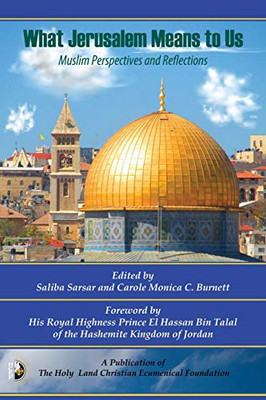 What Jerusalem Means To Us: Muslim Perspectives And Reflections