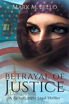 Betrayal Of Justice (A Zachary Blake Legal Thriller)