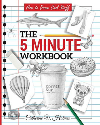 How To Draw Cool Stuff: The 5 Minute Workbook