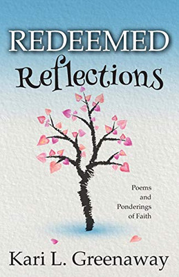 Redeemed Reflections: Poems and Ponderings of Faith