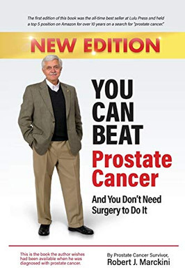 You Can Beat Prostate Cancer And You Don'T Need Surgery To Do It - New Edition