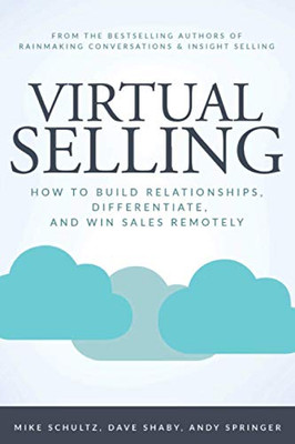 Virtual Selling: How To Build Relationships, Differentiate, And Win Sales Remotely