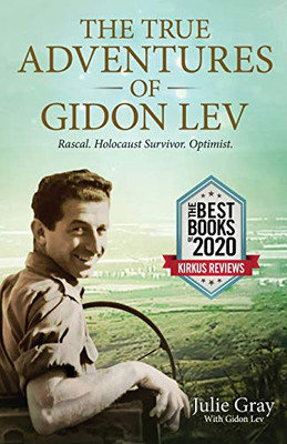 The True Adventures Of Gidon Lev: Rascal. Holocaust Survivor. Optimist.