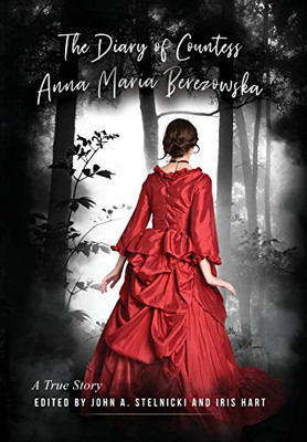 The Diary Of Countess Anna Maria Berezowska: A True Story