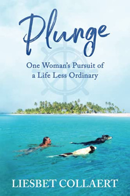 Plunge: One Woman'S Pursuit Of A Life Less Ordinary