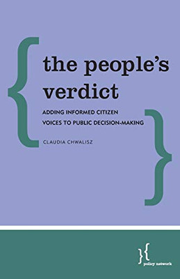 The People'S Verdict: Adding Informed Citizen Voices To Public Decision-Making