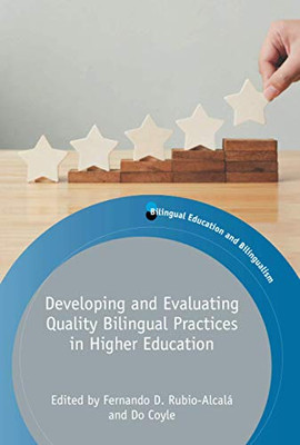Developing And Evaluating Quality Bilingual Practices In Higher Education (Bilingual Education & Bilingualism, 128) (Volume 128)