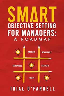 Smart Objective Setting For Managers: A Roadmap (Performance Development Series)