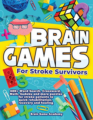 Brain Games For Stroke Survivors: 400+ Word Search, Crossword, Math, Sudoku And More Puzzles For Stroke Patients To Quick Rehabilitation, Recovery And Healing