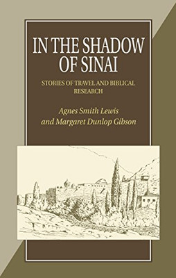 In The Shadow Of Sinai: Stories Of Travel And Biblical Research (The Canada Blanch / Sussex Academic Studies On Contemporary Spain)