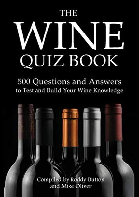 The Wine Quiz Book: 500 Questions And Answers To Test And Build Your Wine Knowledge