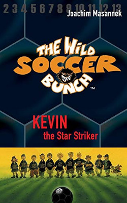 The Wild Soccer Bunch, Book 1, Kevin The Star Striker