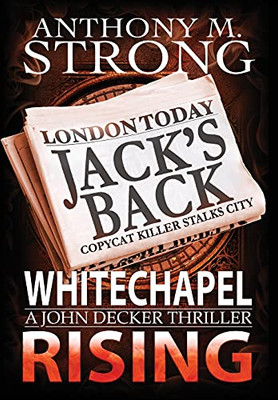 Whitechapel Rising: A Supernatural Horror Thriller (The John Decker Supernatural Thriller Series)