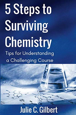 5 Steps To Surviving Chemistry: Tips For Understanding A Challenging Course