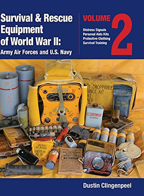 Survival & Rescue Equipment Of World War Ii-Army Air Forces And U.S. Navy Vol.2 (Vol.2)