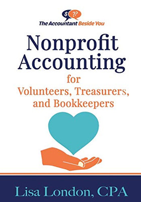 Nonprofit Accounting For Volunteers, Treasurers, And Bookkeepers (Accountant Beside You)
