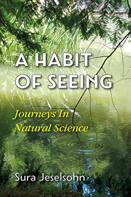 A Habit Of Seeing: Journeys In Natural Science