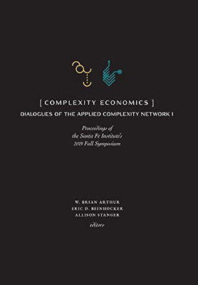 Complexity Economics: Proceedings Of The Santa Fe Institute'S 2019 Fall Symposium