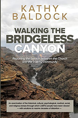 Walking The Bridgeless Canyon: Repairing The Breach Between The Church And The Lgbt Community