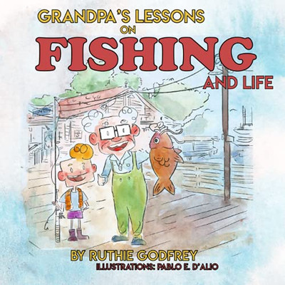 Grandpa'S Lessons On Fishing And Life