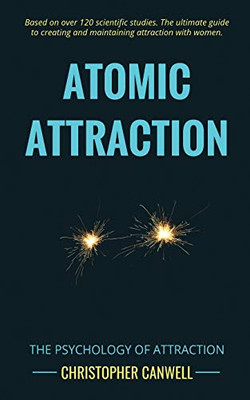 Atomic Attraction: The Psychology Of Attraction