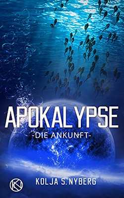 Die Ankunft: Apokalypse (German Edition)