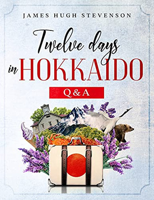 Twelve Days In Hokkaido: Q & A