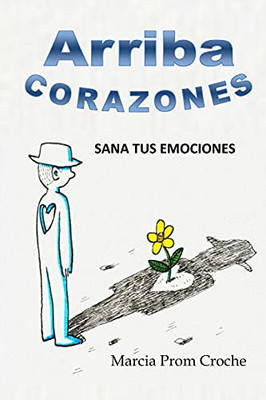 ?Íarriba Corazones!: Sana Tus Emociones (Spanish Edition)