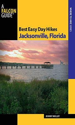 Best Easy Day Hikes Jacksonville, Florida (Best Easy Day Hikes Series)