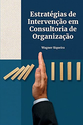 Estrat??Gias De Interven?º?Úo Em Consultoria De Organiza?º?Úo (Portuguese Edition)