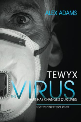 Tewyx, The Virus That Has Changed Our Lives