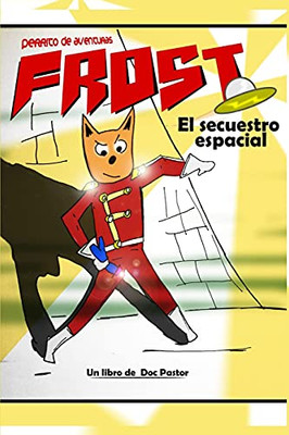 Frost, Perrito De Aventuras: El Secuestro Espacial (Spanish Edition)