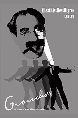 Groucho'S: De Cã³Mo Enrique Se Convirtiã³ En Groucho (Ttt Teatro) (Spanish Edition)