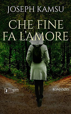 Che Fine Fa L'Amore (Italian Edition)