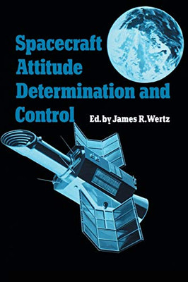Spacecraft Attitude Determination And Control (Astrophysics And Space Science Library, 73)