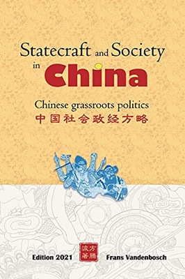 Statecraft And Society In China: Grassroots Politics In China