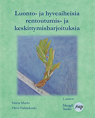 Luonto- Ja Hyveaiheisia Rentoutumis- Ja Keskittymisharjoituksia (Finnish Edition)