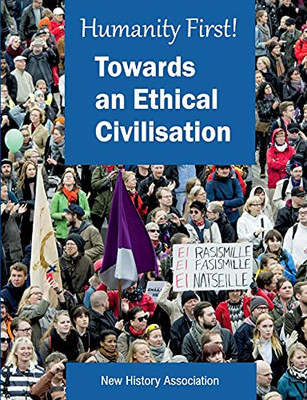 Humanity First!: Towards An Ethical Civilisation